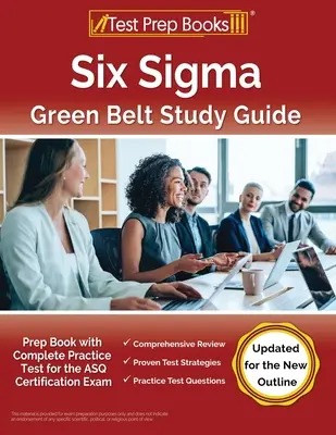 Six Sigma Green Belt Study Guide: Książka przygotowawcza z kompletnym testem praktycznym do egzaminu certyfikacyjnego ASQ [Zaktualizowano dla nowego konspektu] - Six Sigma Green Belt Study Guide: Prep Book with Complete Practice Test for the ASQ Certification Exam [Updated for the New Outline]