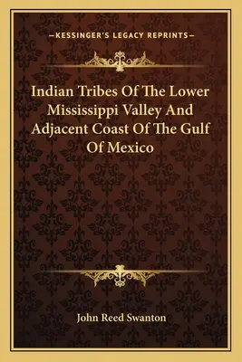 Plemiona indiańskie doliny Missisipi i przyległego wybrzeża Zatoki Meksykańskiej - Indian Tribes Of The Lower Mississippi Valley And Adjacent Coast Of The Gulf Of Mexico