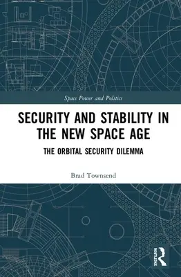 Bezpieczeństwo i stabilność w nowej erze kosmicznej: dylemat bezpieczeństwa orbitalnego - Security and Stability in the New Space Age: The Orbital Security Dilemma