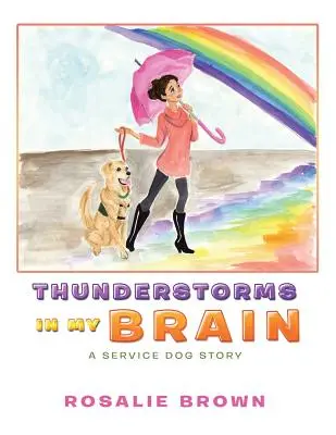 Burze w moim mózgu: Historia psa służbowego - Thunderstorms in My Brain: A Service Dog Story