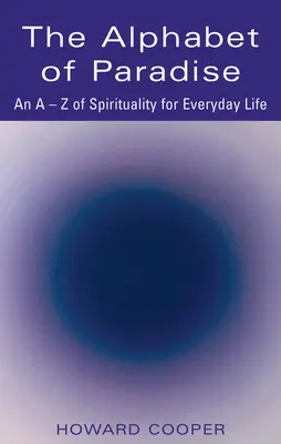 Alfabet raju: A-Z duchowości dla codziennego życia - The Alphabet of Paradise: An A-Z of Spirituality for Everyday Life