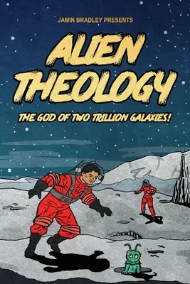 Teologia kosmitów: Bóg dwóch bilionów galaktyk - Alien Theology: The God of Two Trillion Galaxies