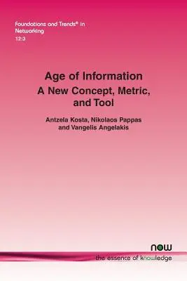 Wiek informacji: Nowa koncepcja, metryka i narzędzie - Age of Information: A New Concept, Metric, and Tool