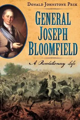 Generał Joseph Bloomfield - życie w czasach rewolucji - General Joseph Bloomfield - A Revolutionary Life