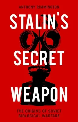 Tajna broń Stalina: początki radzieckiej wojny biologicznej - Stalin's Secret Weapon: The Origins of Soviet Biological Warfare