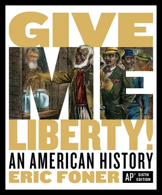 Give Me Liberty!: Amerykańska historia - Give Me Liberty!: An American History