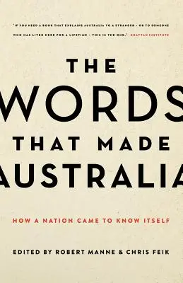 Słowa, które stworzyły Australię: Jak naród poznał sam siebie - The Words That Made Australia: How a Nation Came to Know Itself