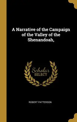 Opowieść o kampanii w dolinie Shenandoah, - A Narrative of the Campaign of the Valley of the Shenandoah,