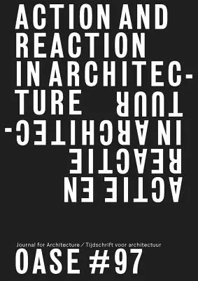 Oase 97: Akcja i Reakcja: Opozycje w architekturze - Oase 97: Action and Reaction: Oppositions in Architecture