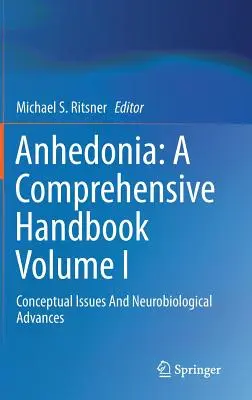 Anhedonia: A Comprehensive Handbook Volume I: Conceptual Issues and Neurobiological Advances (Kompleksowy podręcznik, tom I: Zagadnienia koncepcyjne i postępy neurobiologiczne) - Anhedonia: A Comprehensive Handbook Volume I: Conceptual Issues and Neurobiological Advances