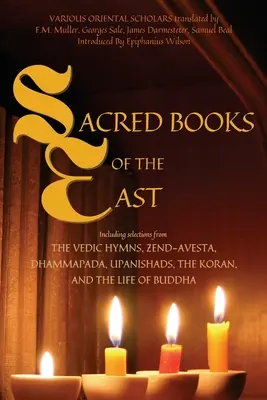 Święte księgi Wschodu: W tym wybrane fragmenty hymnów wedyjskich, zend-westy, dhammapady, upaniszad, Koranu i życia Buddy (Ann - Sacred Books of the East: Including selections from the Vedic Hymns, Zend-Avesta, Dhammapada, Upanishads, the Koran, and the Life of Buddha (Ann