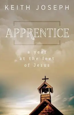 Uczeń: Rok u stóp Jezusa - Apprentice: A Year at the Feet of Jesus