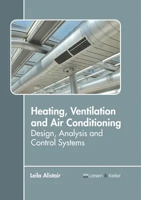 Ogrzewanie, wentylacja i klimatyzacja: Projektowanie, analiza i systemy sterowania - Heating, Ventilation and Air Conditioning: Design, Analysis and Control Systems