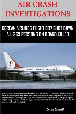 Śledztwo w sprawie katastrof lotniczych - Lot 007 Korean Air Lines zestrzelony - 269 osób na pokładzie zginęło - Air Crash Investigations - Korean Air Lines Flight 007 Shot Down - All 269 Persons on Board Killed