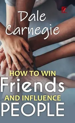Jak zdobyć przyjaciół i wpływać na ludzi - How to win friends and influence people