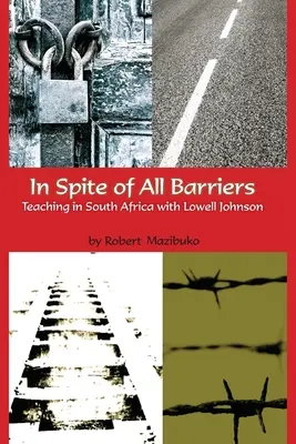 Pomimo wszelkich barier: Nauczanie w Afryce Południowej z Lowellem Johnsonem - In Spite of All Barriers: Teaching in South Africa with Lowell Johnson
