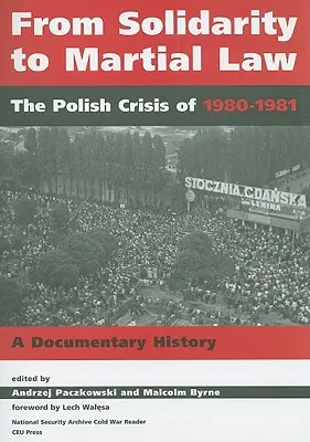Od Solidarności do stanu wojennego: Polski kryzys lat 1980-1982 - From Solidarity to Martial Law: The Polish Crisis of 1980-1982