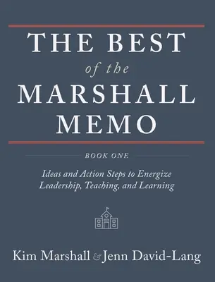 The Best of the Marshall Memo: Book One: Ideas and Action Steps to Energize Leadership, Teaching, and Learning (Księga pierwsza: Pomysły i kroki do energetyzacji przywództwa, nauczania i uczenia się) - The Best of the Marshall Memo: Book One: Ideas and Action Steps to Energize Leadership, Teaching, and Learning