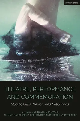 Teatr, performans i upamiętnienie: Inscenizacja kryzysu, pamięci i narodowości - Theatre, Performance and Commemoration: Staging Crisis, Memory and Nationhood