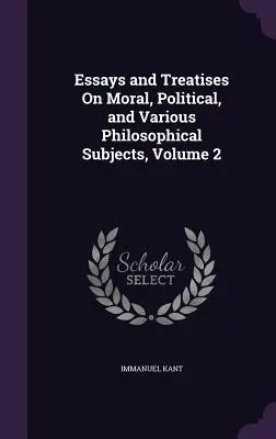 Eseje i traktaty na tematy moralne, polityczne i różne tematy filozoficzne, tom 2 - Essays and Treatises On Moral, Political, and Various Philosophical Subjects, Volume 2