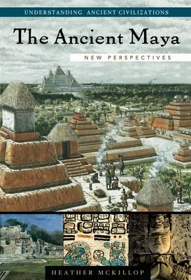 Starożytni Majowie: Nowe perspektywy - The Ancient Maya: New Perspectives