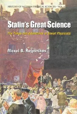 Wielka nauka Stalina: Czasy i przygody radzieckich fizyków - Stalin's Great Science: The Times and Adventures of Soviet Physicists