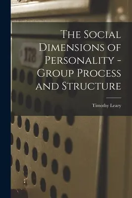 Społeczne wymiary osobowości - proces i struktura grupy - The Social Dimensions of Personality - Group Process and Structure