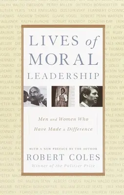 Życie moralnego przywództwa: Mężczyźni i kobiety, którzy dokonali zmian - Lives of Moral Leadership: Men and Women Who Have Made a Difference