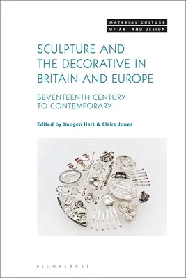 Rzeźba i dekoracje w Wielkiej Brytanii i Europie: od XVII wieku do współczesności - Sculpture and the Decorative in Britain and Europe: Seventeenth Century to Contemporary