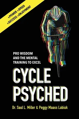 Cycle Psyched: Pro Wisdom and the Mental Training to Excel (Mądrość zawodowca i trening mentalny do doskonałości) - Cycle Psyched: Pro Wisdom and the Mental Training to Excel