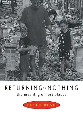 Powrót do niczego: znaczenie utraconych miejsc - Returning to Nothing: The Meaning of Lost Places