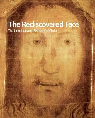 Odkryte na nowo oblicze, niepowtarzalne cechy Chrystusa - The Rediscovered Face, the Unmistakable Features of Christ