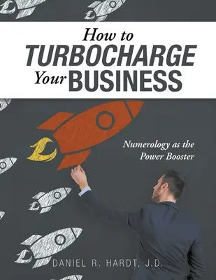 Jak turbodoładować swój biznes: Numerologia jako wzmacniacz mocy - How to Turbocharge Your Business: Numerology As the Power Booster