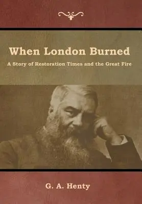 Kiedy płonął Londyn: Historia czasów restauracji i wielkiego pożaru - When London Burned: A Story of Restoration Times and the Great Fire