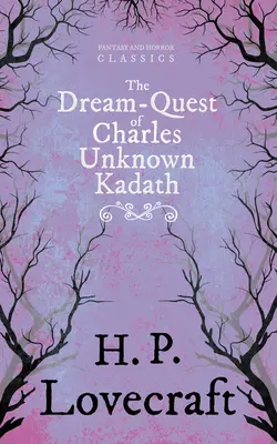 The Dream-Quest of Unknown Kadath (Klasyka fantastyki i horroru); Z dedykacją George'a Henry'ego Weissa - The Dream-Quest of Unknown Kadath (Fantasy and Horror Classics);With a Dedication by George Henry Weiss