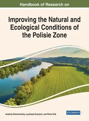 Podręcznik badań nad poprawą warunków przyrodniczych i ekologicznych strefy Polesia - Handbook of Research on Improving the Natural and Ecological Conditions of the Polesie Zone