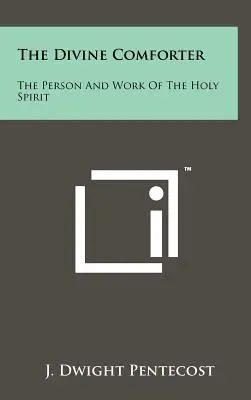 Boski Pocieszyciel: Osoba i dzieło Ducha Świętego - The Divine Comforter: The Person And Work Of The Holy Spirit