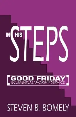 In His Steps: Ekumeniczne nabożeństwo wielkopiątkowe - In His Steps: Good Friday Ecumenical Worship Service