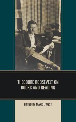 Theodore Roosevelt o książkach i czytaniu - Theodore Roosevelt on Books and Reading