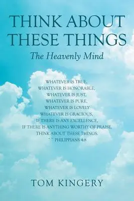 Pomyśl o tych rzeczach: Niebiański umysł - Think About These Things: The Heavenly Mind