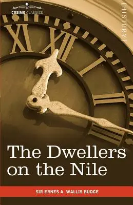 Mieszkańcy Nilu: Rozdziały o życiu, literaturze, historii i zwyczajach starożytnych Egipcjan - The Dwellers on the Nile: Chapters on the Life, Literature, History and Customs of the Ancient Egyptians