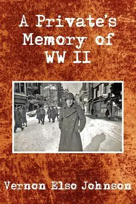 Wspomnienie szeregowca z II wojny światowej - A Private's Memory of WWII