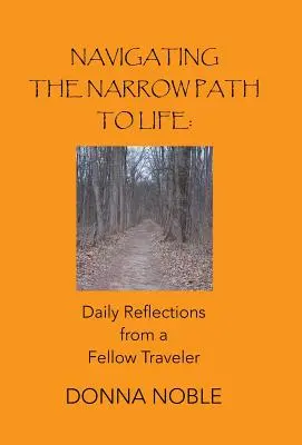 Navigating the Narrow Path to Life: Codzienne refleksje podróżnika - Navigating the Narrow Path to Life: Daily Reflections from a Fellow Traveler