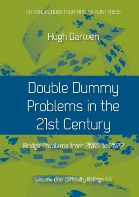 Double Dummy Problems in the 21st Century: Tom I, Stopnie trudności od 1 do 4 - Double Dummy Problems in the 21st Century: Volume I, Difficulty Ratings 1 to 4