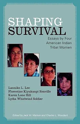 Kształtowanie przetrwania: eseje czterech kobiet z plemion Indian amerykańskich - Shaping Survival: Essays by Four American Indian Tribal Women