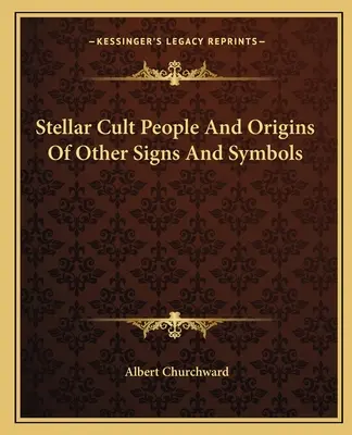 Kult gwiezdny i pochodzenie innych znaków i symboli - Stellar Cult People And Origins Of Other Signs And Symbols