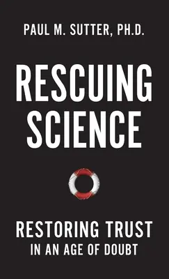 Ratowanie nauki: Przywracanie zaufania w erze wątpliwości - Rescuing Science: Restoring Trust in an Age of Doubt