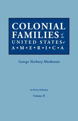 Rodziny kolonialne Stanów Zjednoczonych Ameryki. w siedmiu tomach. Tom II - Colonial Families of the United States of America. in Seven Volumes. Volume II