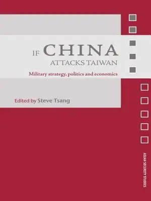 Jeśli Chiny zaatakują Tajwan: Strategia wojskowa, polityka i ekonomia - If China Attacks Taiwan: Military Strategy, Politics and Economics