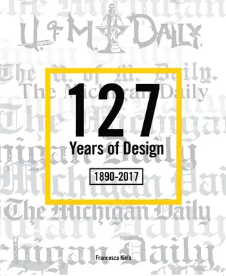 127 lat projektowania 1890-2017: The Michigan Daily - 127 Years of Design 1890-2017: The Michigan Daily